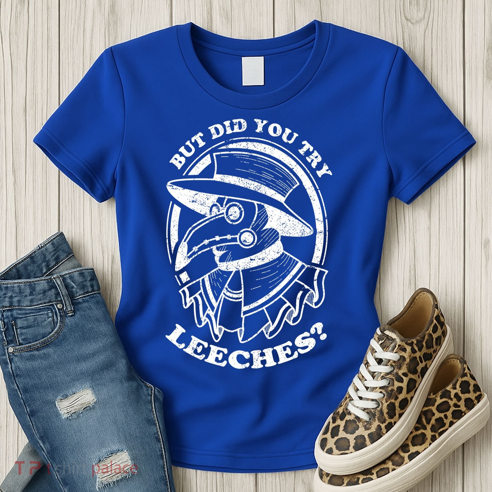 But Did You Try Leeches Plague Doctor Middle Age Medicines Funny Gift Women's T-Shirt