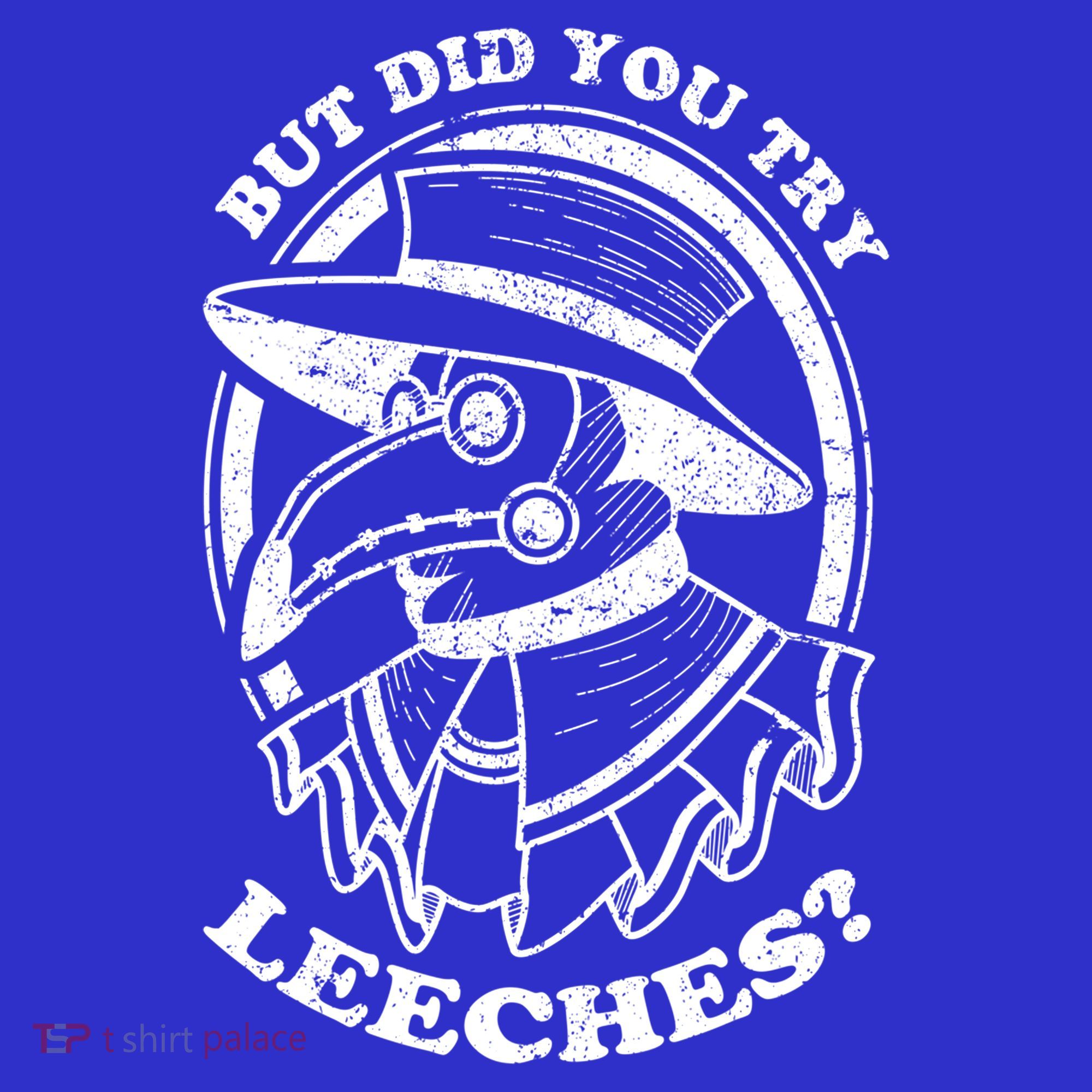 But Did You Try Leeches Plague Doctor Middle Age Medicines Funny Gift Women's T-Shirt