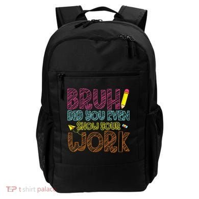 Bruh Did You Even Show Your Work Math Teacher Funny Backpack