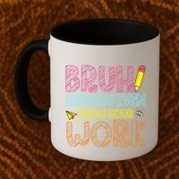Bruh Did You Even Show Your Work Math Teacher Funny Coffee Mug thumb 2