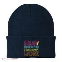 Bruh Did You Even Show Your Work Math Teacher Funny Beanie thumb 0