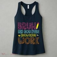 Bruh Did You Even Show Your Work Math Teacher Funny Women's Tank Top thumb 3