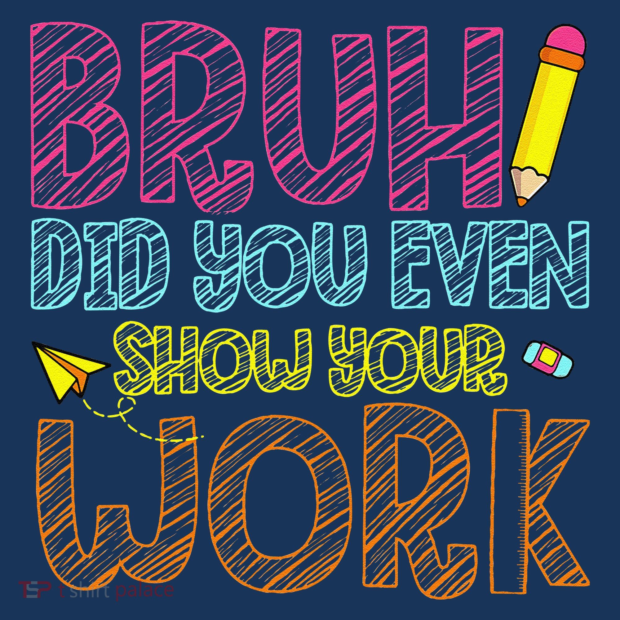 Bruh Did You Even Show Your Work Math Teacher Funny Women's Tank Top