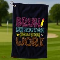 Bruh Did You Even Show Your Work Math Teacher Funny Golf Towel thumb 1