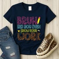 Bruh Did You Even Show Your Work Math Teacher Funny Women's T-Shirt thumb 3