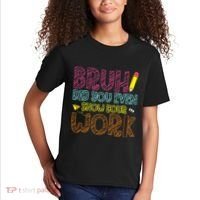 Bruh Did You Even Show Your Work Math Teacher Funny Kids T-Shirt thumb 2