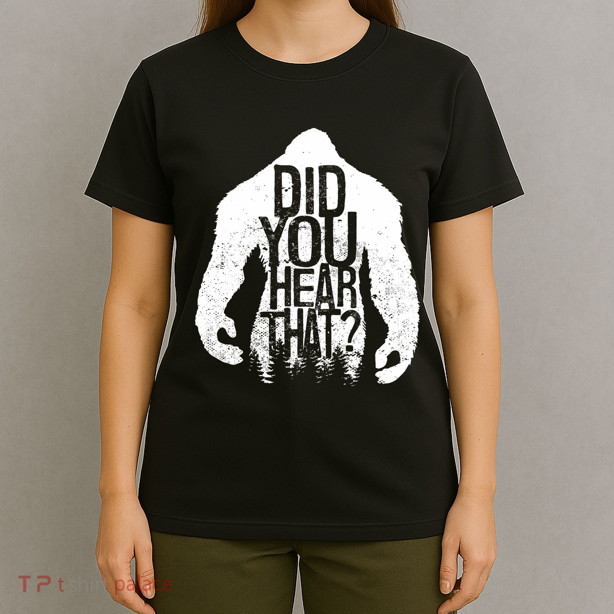 Bigfoot Did You Hear That Distressed Sasquatch Yeti T-Shirt