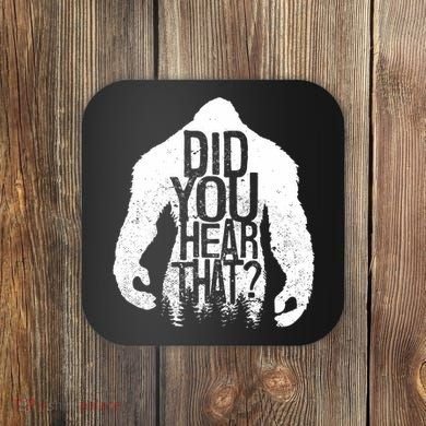 Bigfoot Did You Hear That Distressed Sasquatch Yeti Coaster