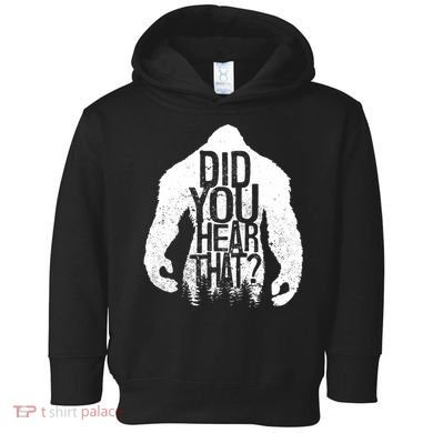 Bigfoot Did You Hear That Distressed Sasquatch Yeti Toddler Hoodie