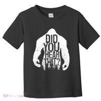 Bigfoot Did You Hear That Distressed Sasquatch Yeti Toddler T-Shirt thumb 0