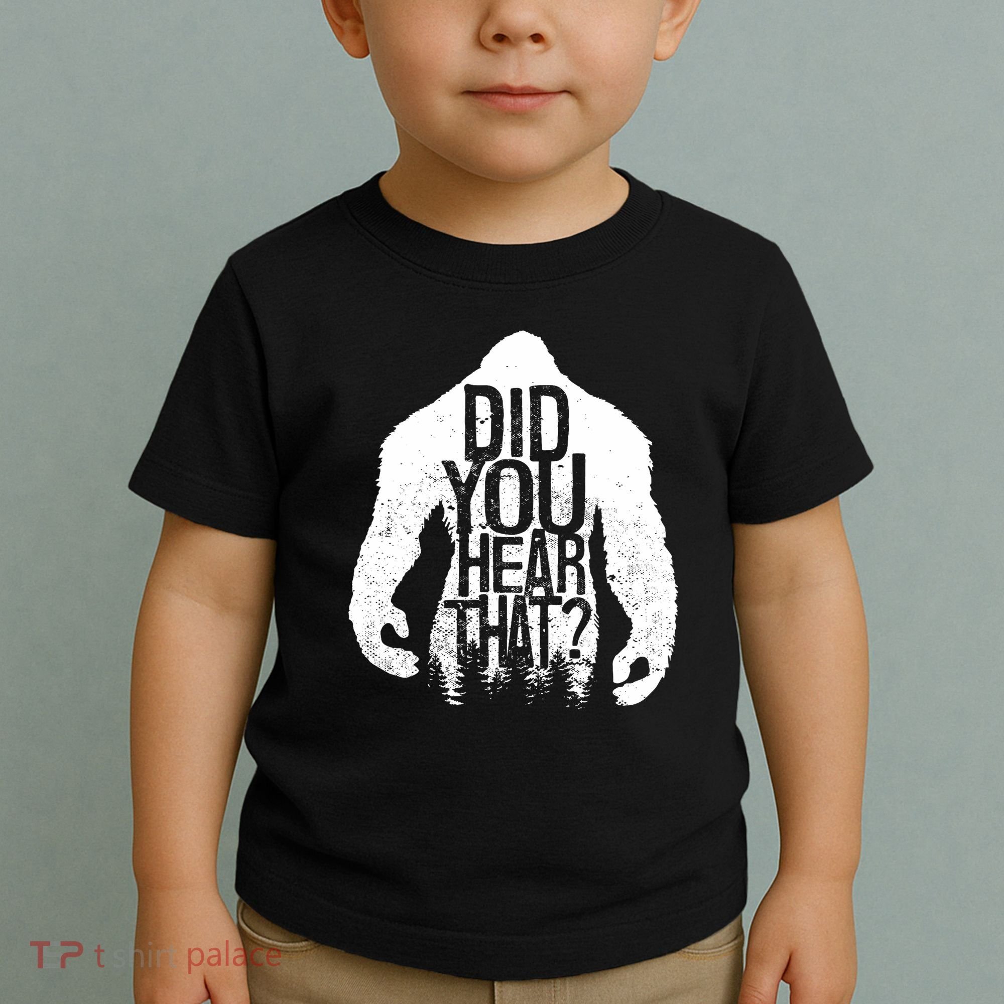 Bigfoot Did You Hear That Distressed Sasquatch Yeti Toddler T-Shirt