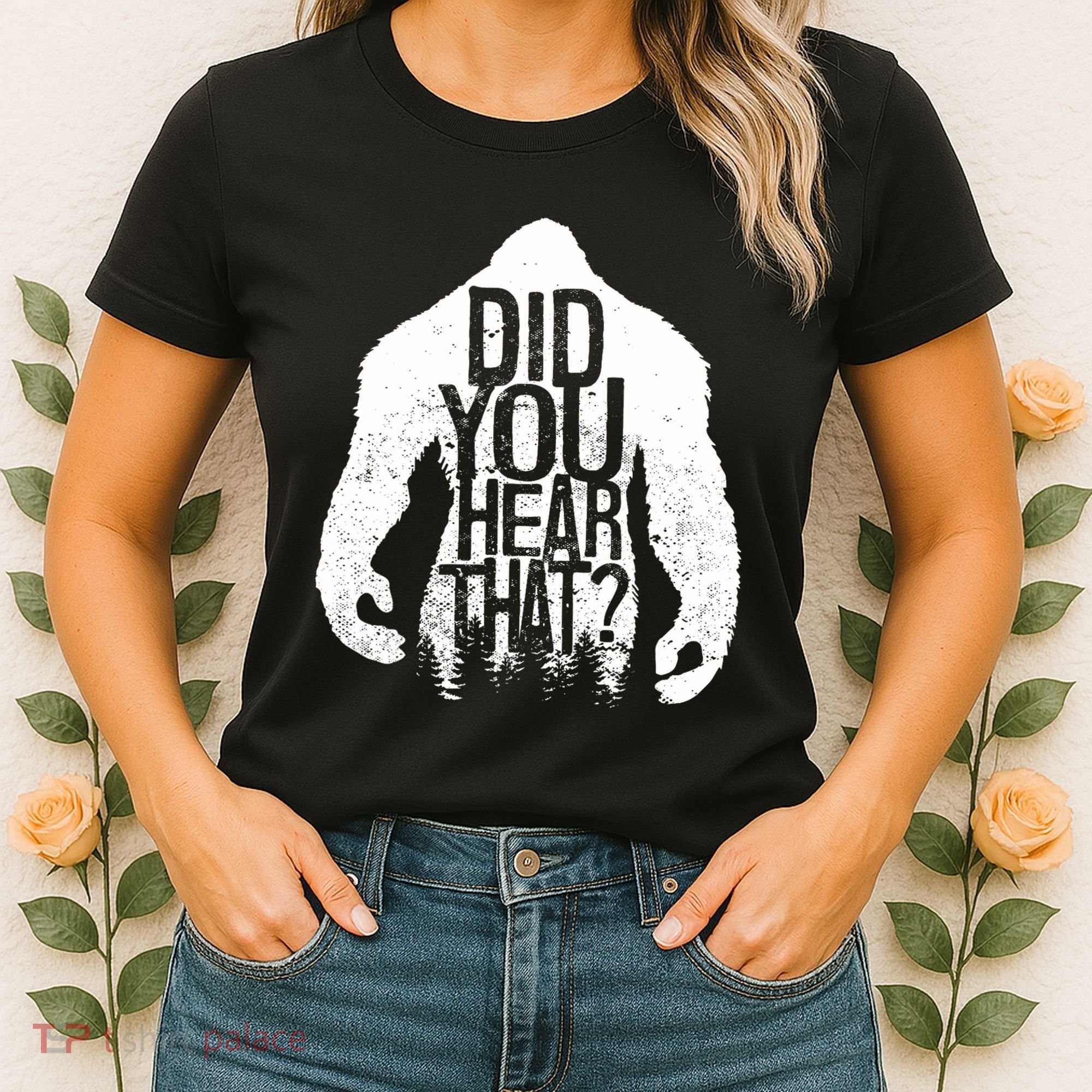Bigfoot Did You Hear That Distressed Sasquatch Yeti Women's T-Shirt