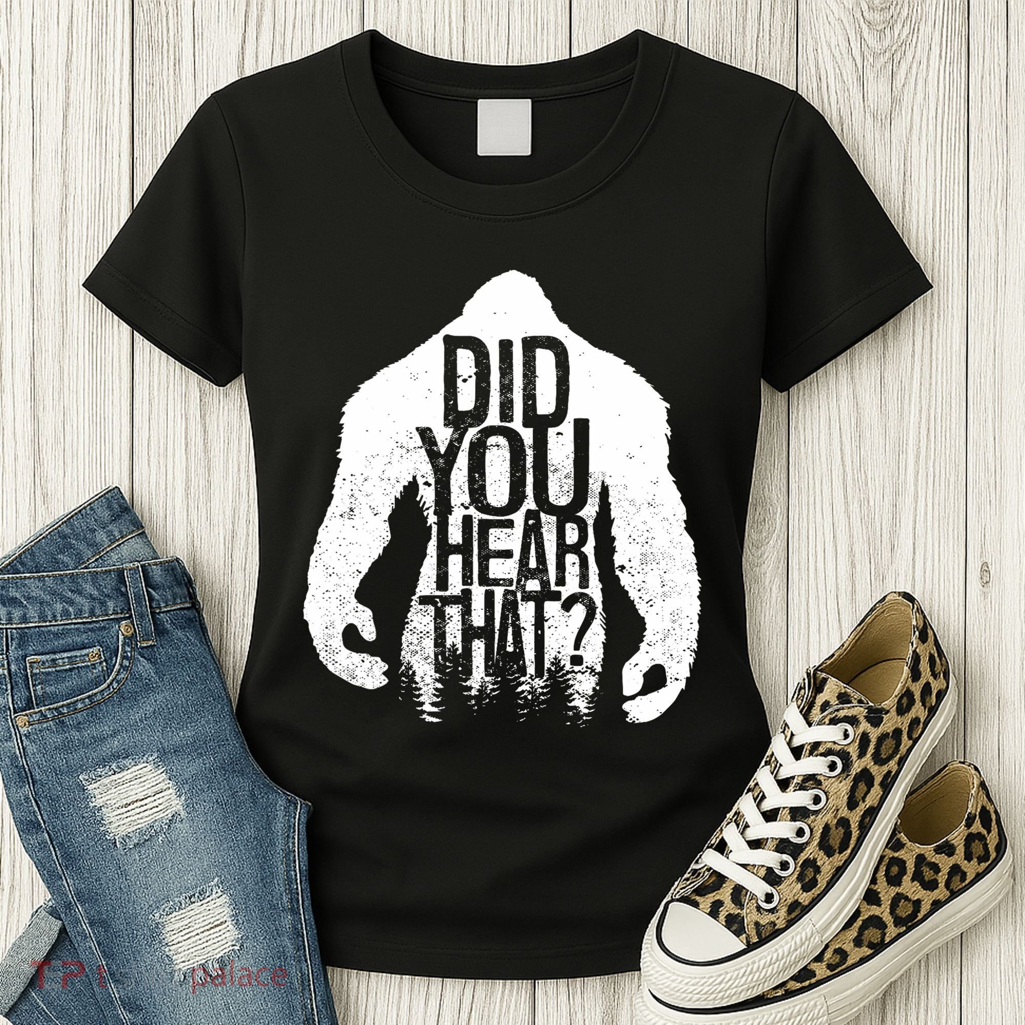 Bigfoot Did You Hear That Distressed Sasquatch Yeti Women's T-Shirt