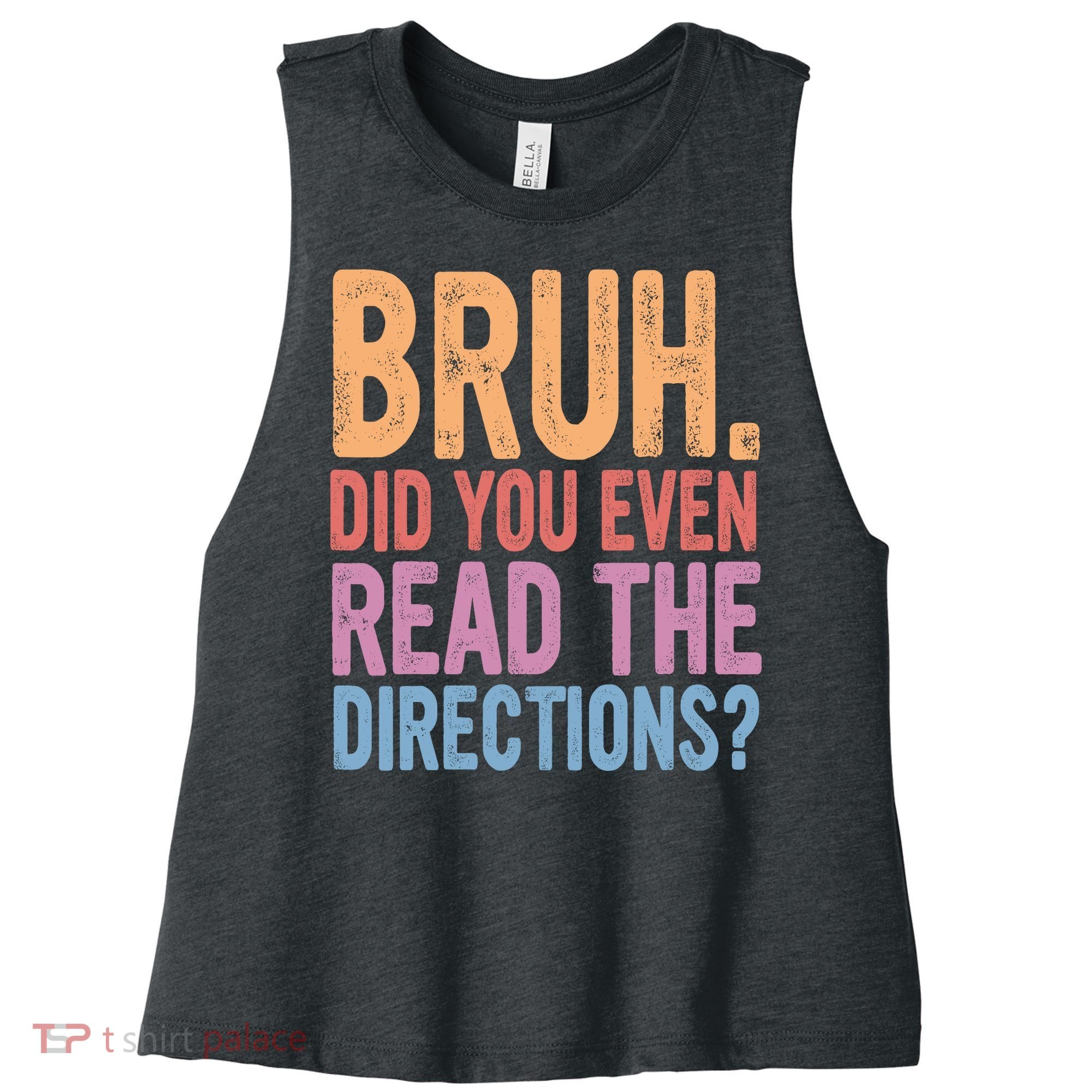 Bruh Did You Even Read The Directions Bruh Teacher Women's Racerback Cropped Tank