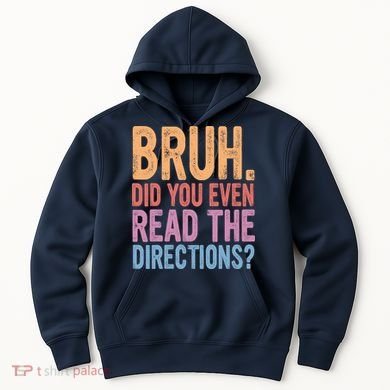 Bruh Did You Even Read The Directions Bruh Teacher Hoodie