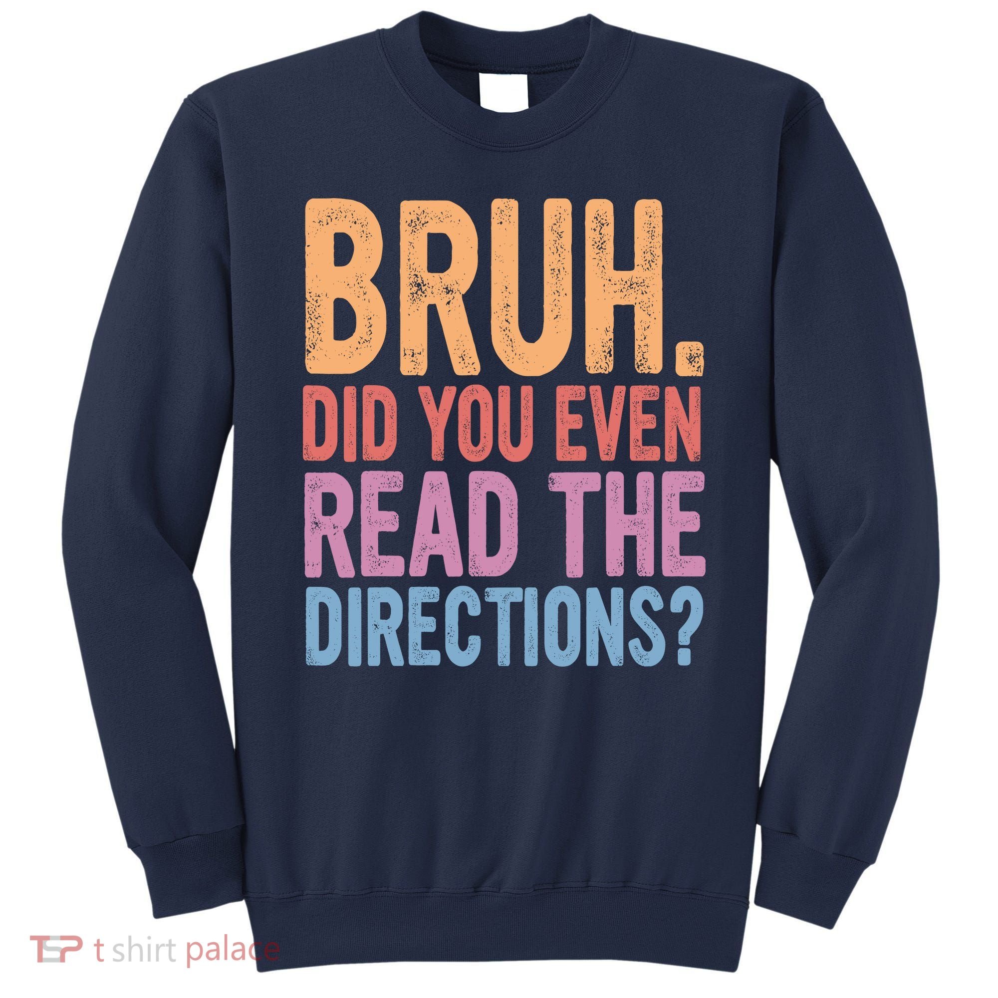 Bruh Did You Even Read The Directions Bruh Teacher Sweatshirt