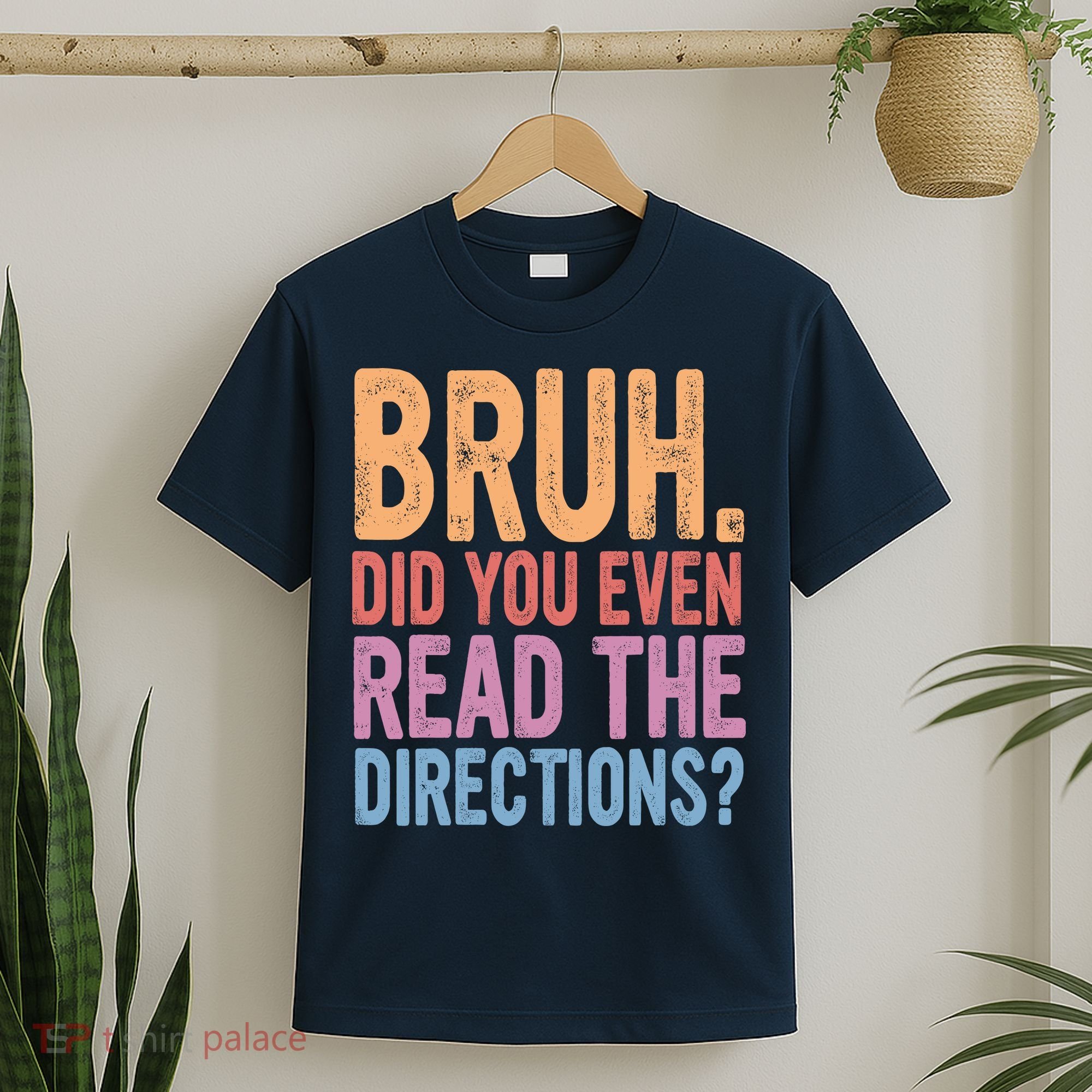 Bruh Did You Even Read The Directions Bruh Teacher T-Shirt