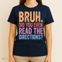 Bruh Did You Even Read The Directions Bruh Teacher T-Shirt thumb 4