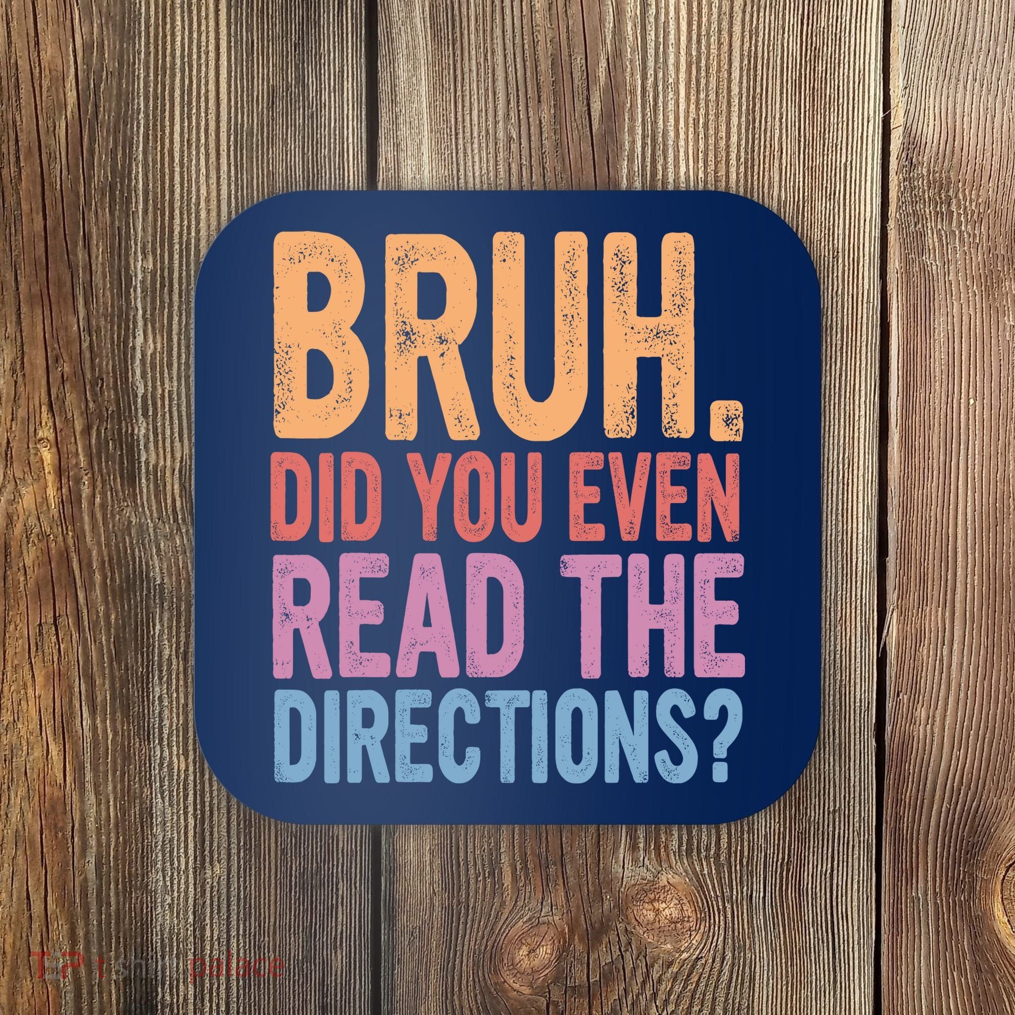 Bruh Did You Even Read The Directions Bruh Teacher Coaster
