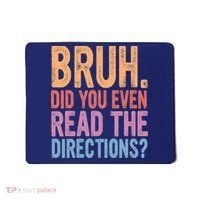 Bruh Did You Even Read The Directions Bruh Teacher Mousepad thumb 0