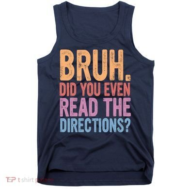 Bruh Did You Even Read The Directions Bruh Teacher Tank Top