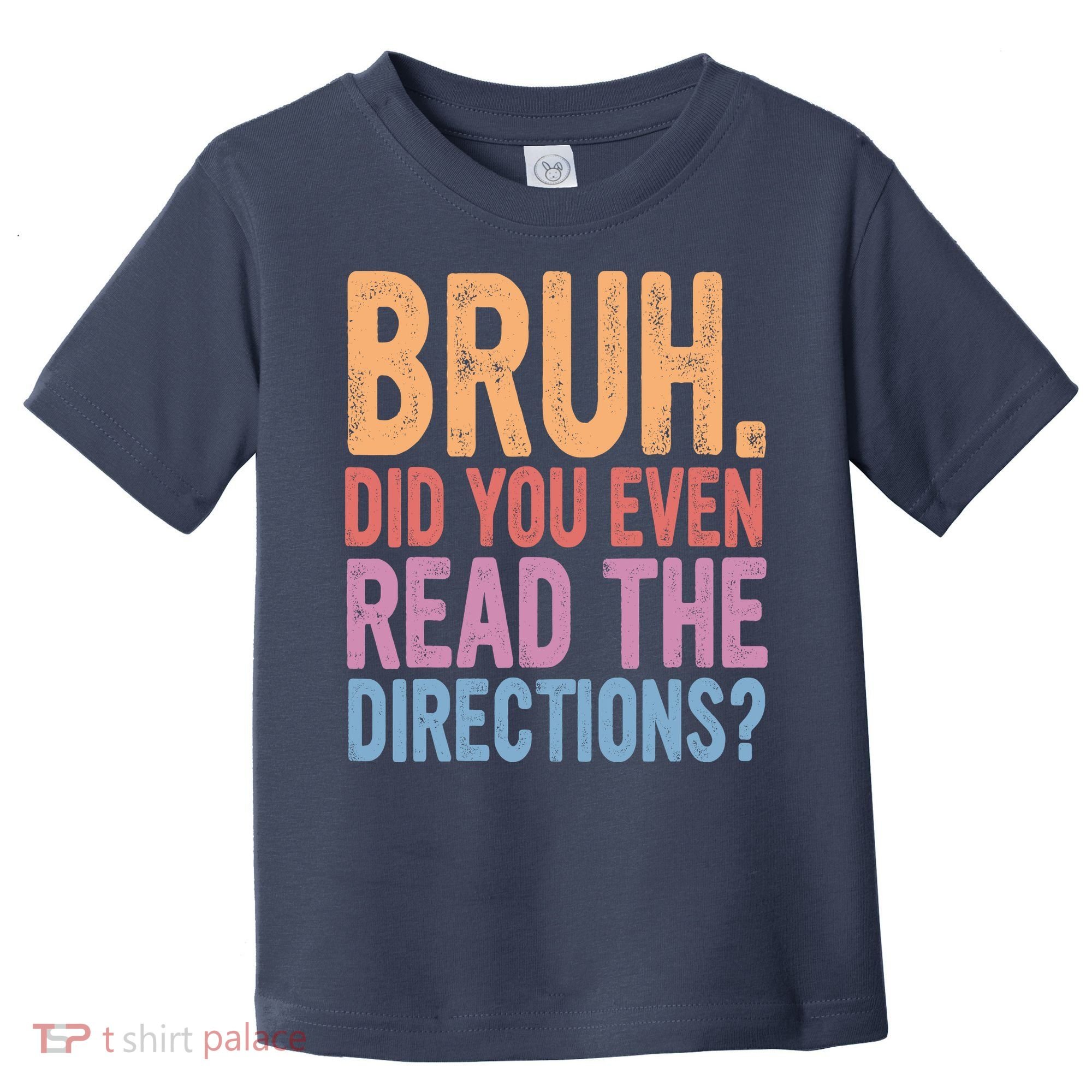 Bruh Did You Even Read The Directions Bruh Teacher Toddler T-Shirt