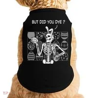But Did You Dye Easter Funny Skeleton Bunny Doggie Tank thumb 0