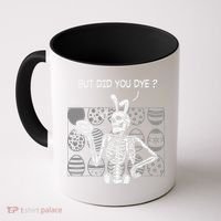 But Did You Dye Easter Funny Skeleton Bunny Coffee Mug thumb 0