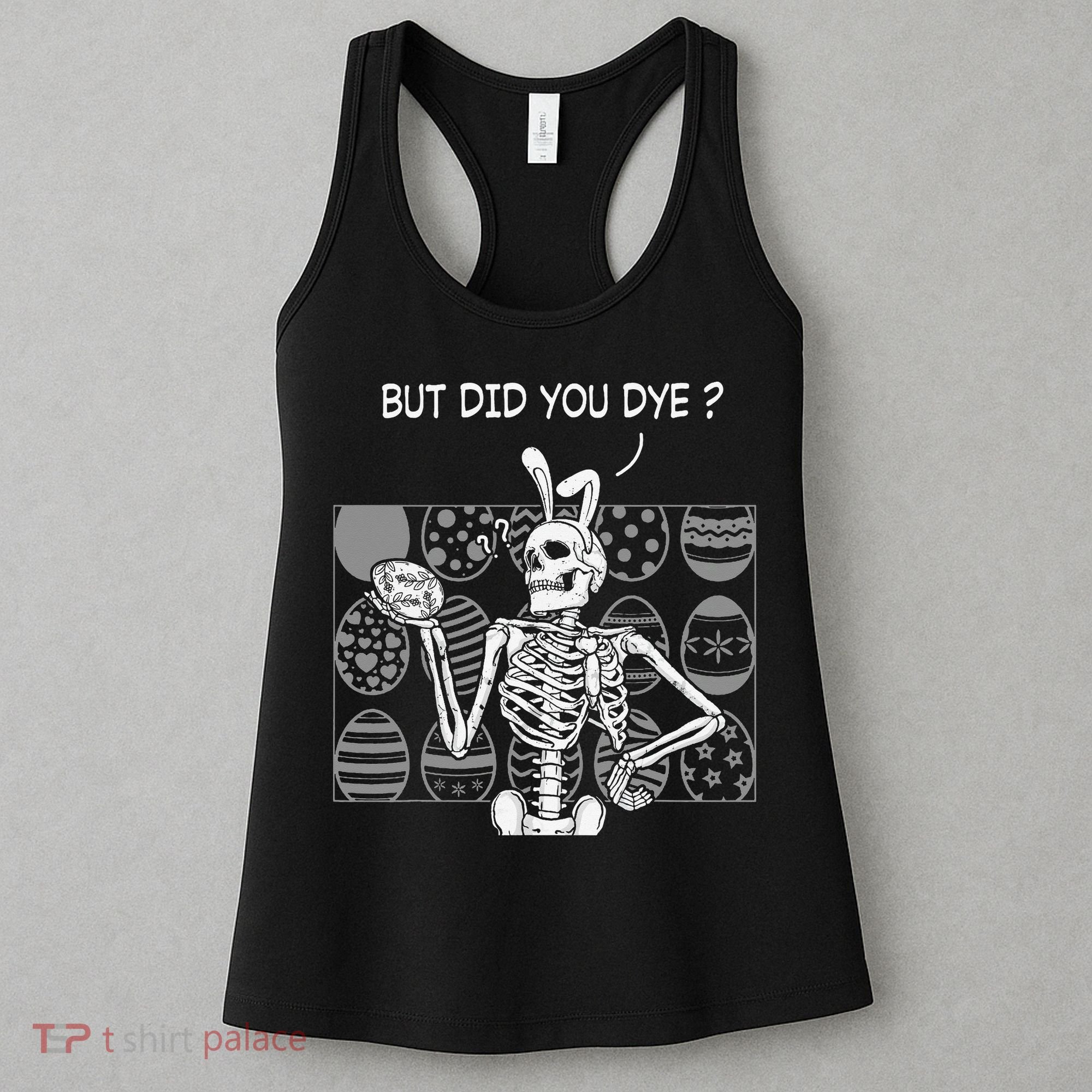 But Did You Dye Easter Funny Skeleton Bunny Women's Tank Top