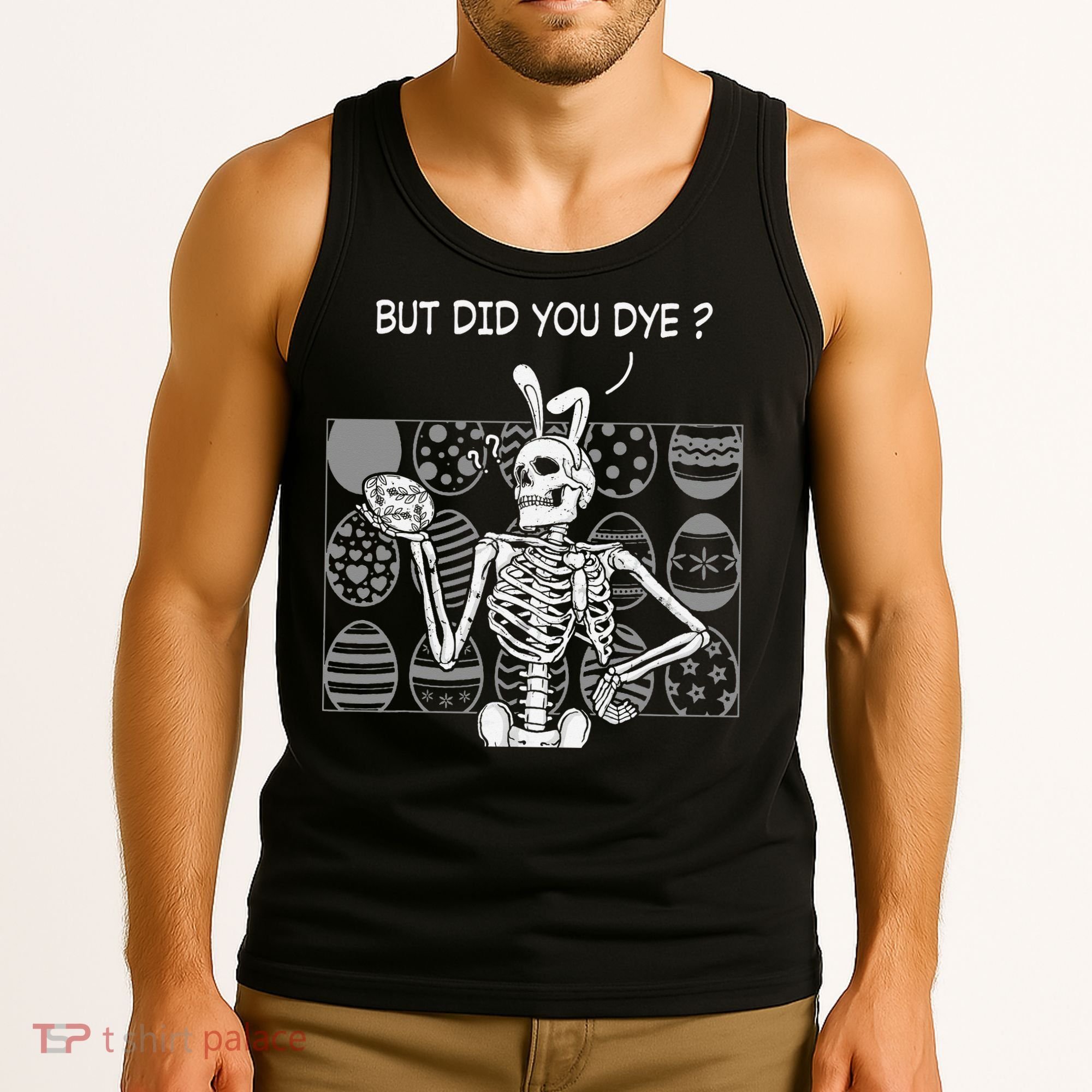 But Did You Dye Easter Funny Skeleton Bunny Tank Top