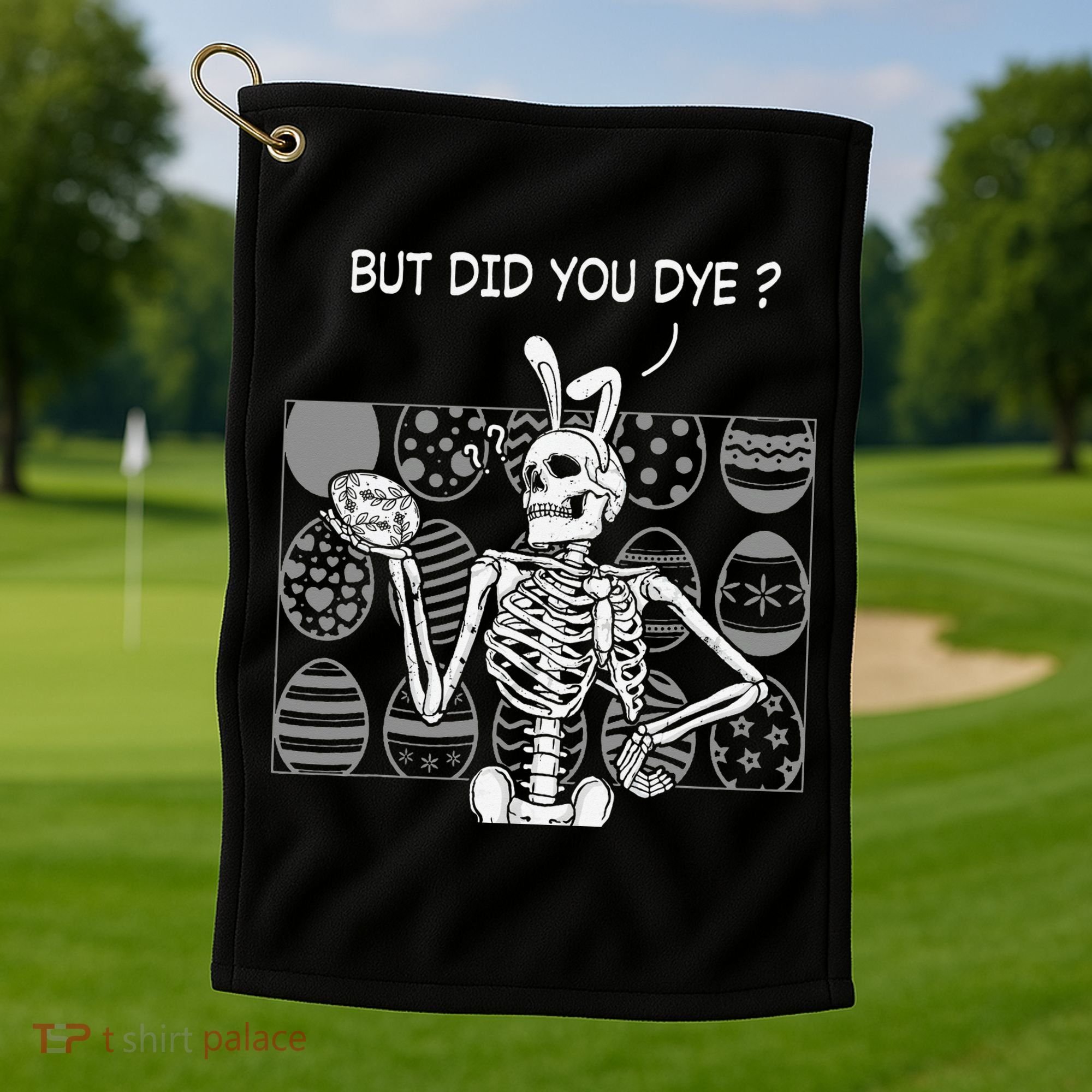 But Did You Dye Easter Funny Skeleton Bunny Golf Towel