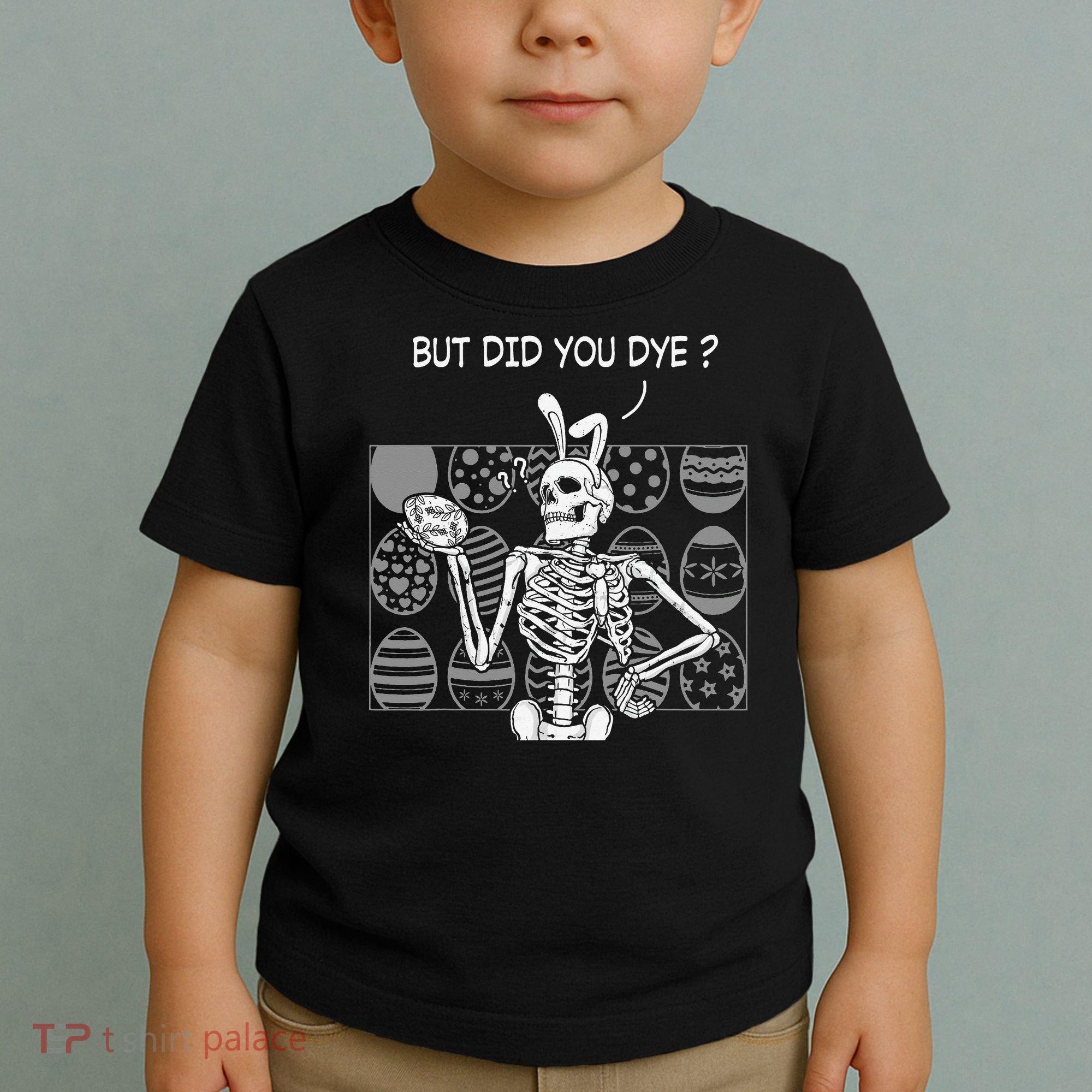 But Did You Dye Easter Funny Skeleton Bunny Toddler T-Shirt