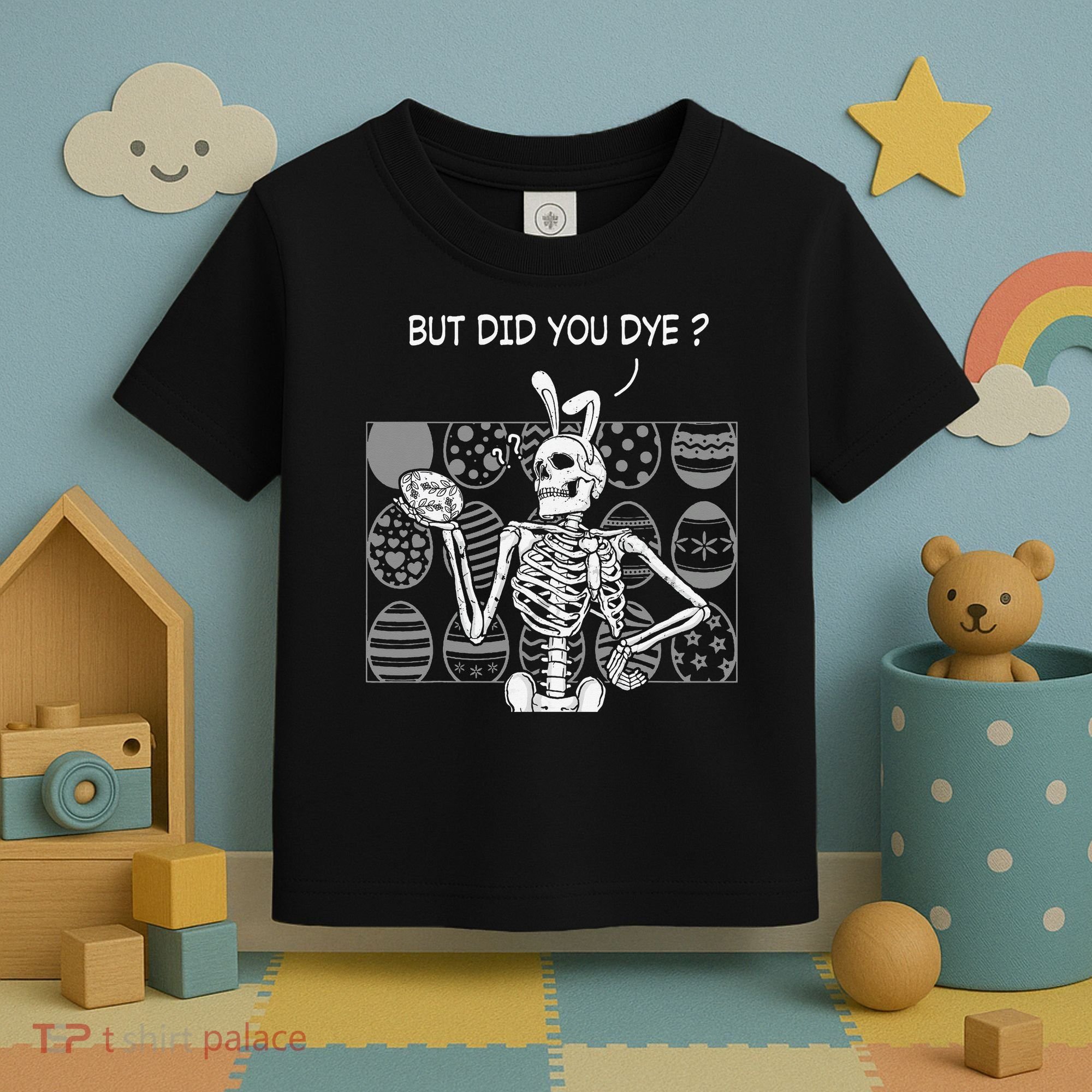 But Did You Dye Easter Funny Skeleton Bunny Toddler T-Shirt