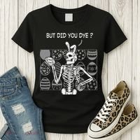 But Did You Dye Easter Funny Skeleton Bunny Women's T-Shirt thumb 3