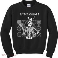But Did You Dye Easter Funny Skeleton Bunny Kids Sweatshirt thumb 0