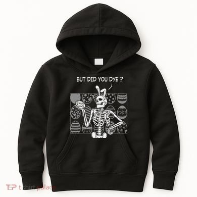 But Did You Dye Easter Funny Skeleton Bunny Kids Hoodie