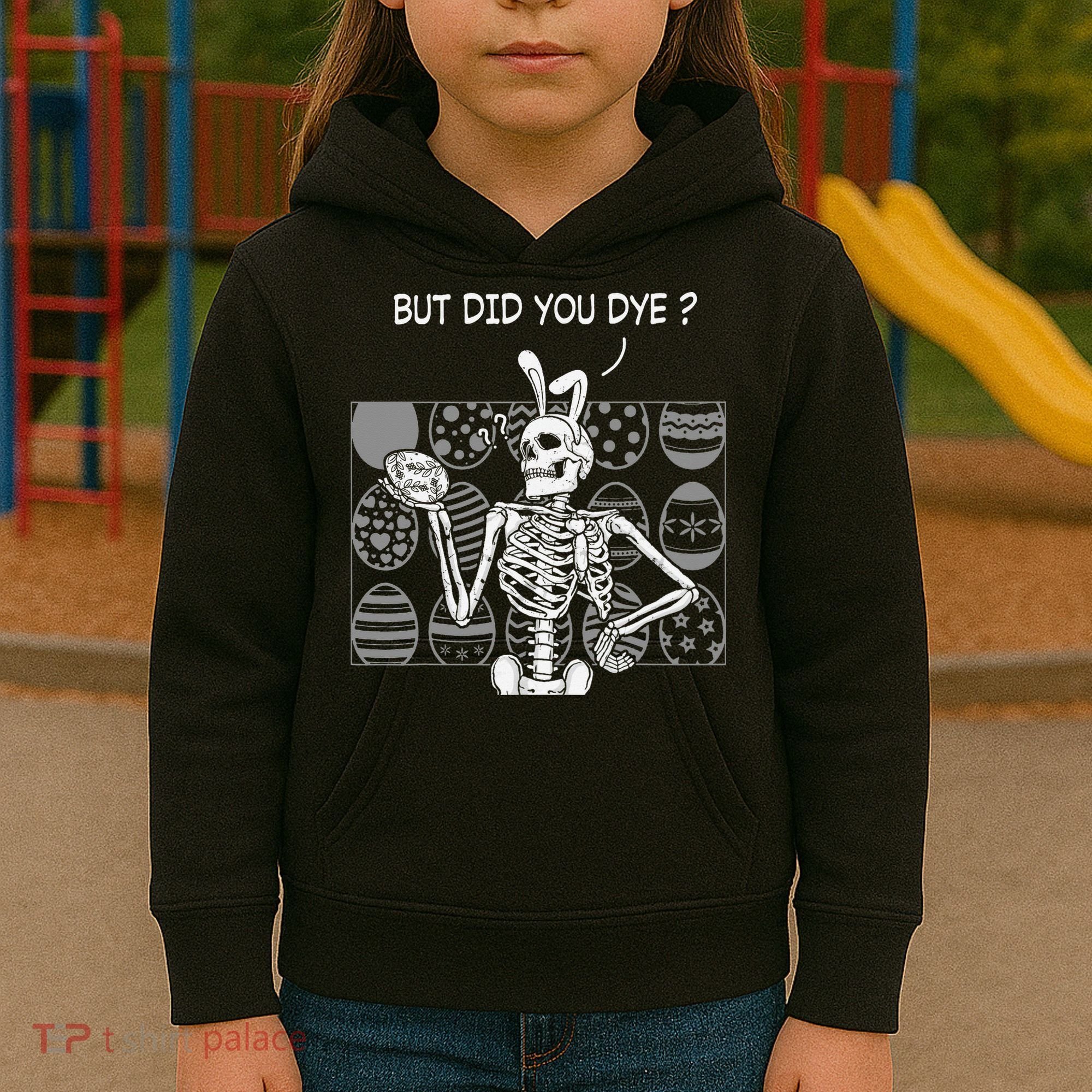 But Did You Dye Easter Funny Skeleton Bunny Kids Hoodie