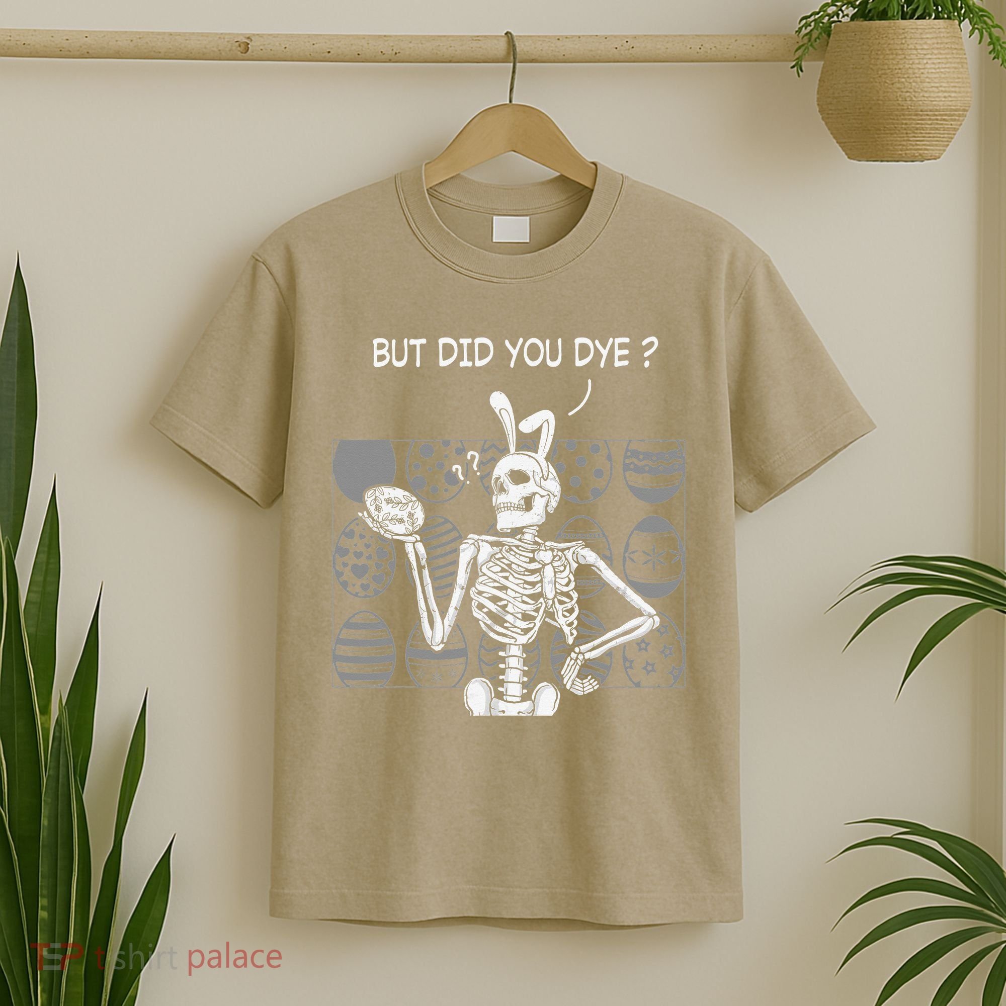 But Did You Dye Easter Funny Skeleton Bunny T-Shirt