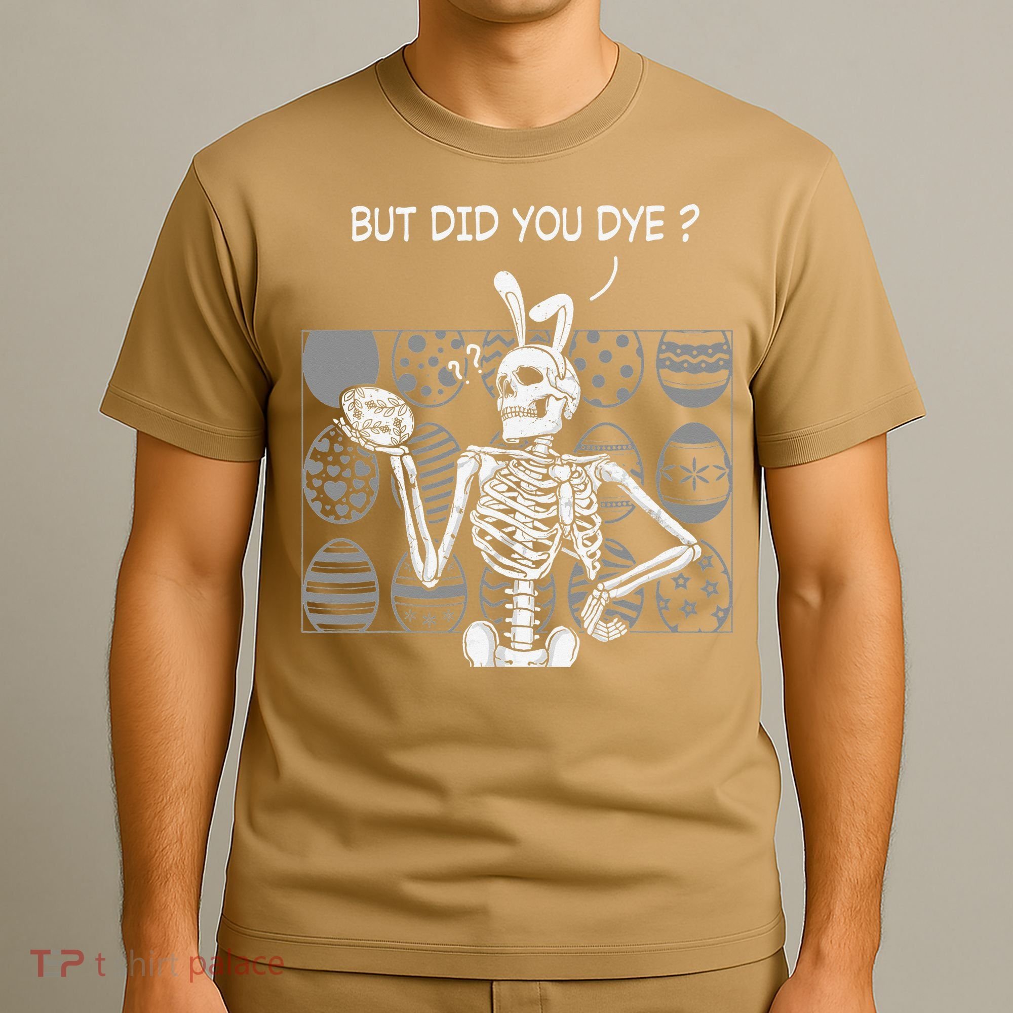 But Did You Dye Easter Funny Skeleton Bunny T-Shirt