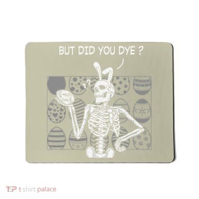 But Did You Dye Easter Funny Skeleton Bunny Mousepad
