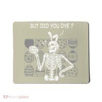 But Did You Dye Easter Funny Skeleton Bunny Mousepad thumb 0
