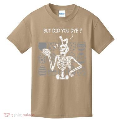 But Did You Dye Easter Funny Skeleton Bunny Kids T-Shirt