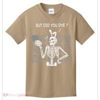 But Did You Dye Easter Funny Skeleton Bunny Kids T-Shirt thumb 0