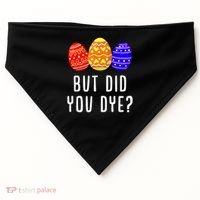 But Did You Dye Happy Easter Egg Bunny Day USA-Made Doggie Bandana thumb 0
