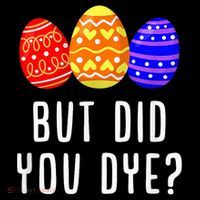 But Did You Dye Happy Easter Egg Bunny Day Sweatshirt thumb 3