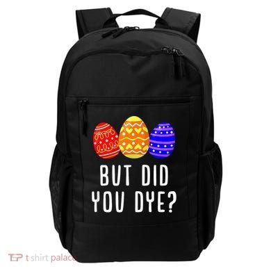 But Did You Dye Happy Easter Egg Bunny Day Backpack