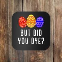 But Did You Dye Happy Easter Egg Bunny Day Coaster thumb 0