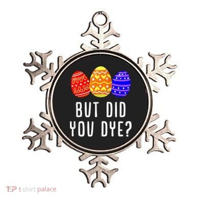 But Did You Dye Happy Easter Egg Bunny Day Ornament