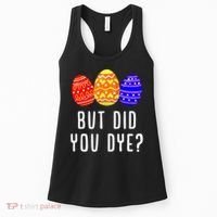 But Did You Dye Happy Easter Egg Bunny Day Women's Tank Top thumb 0