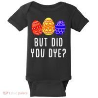 But Did You Dye Happy Easter Egg Bunny Day Baby Bodysuit thumb 0